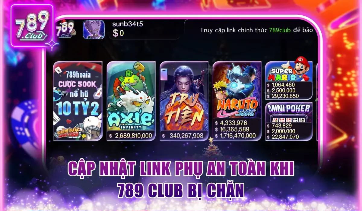 789Club Bị Chặn - Cách Vào An Toàn, Không Ngại Cản Trở 1 Cập nhật link phụ an toàn khi 789Club Bị Chặn