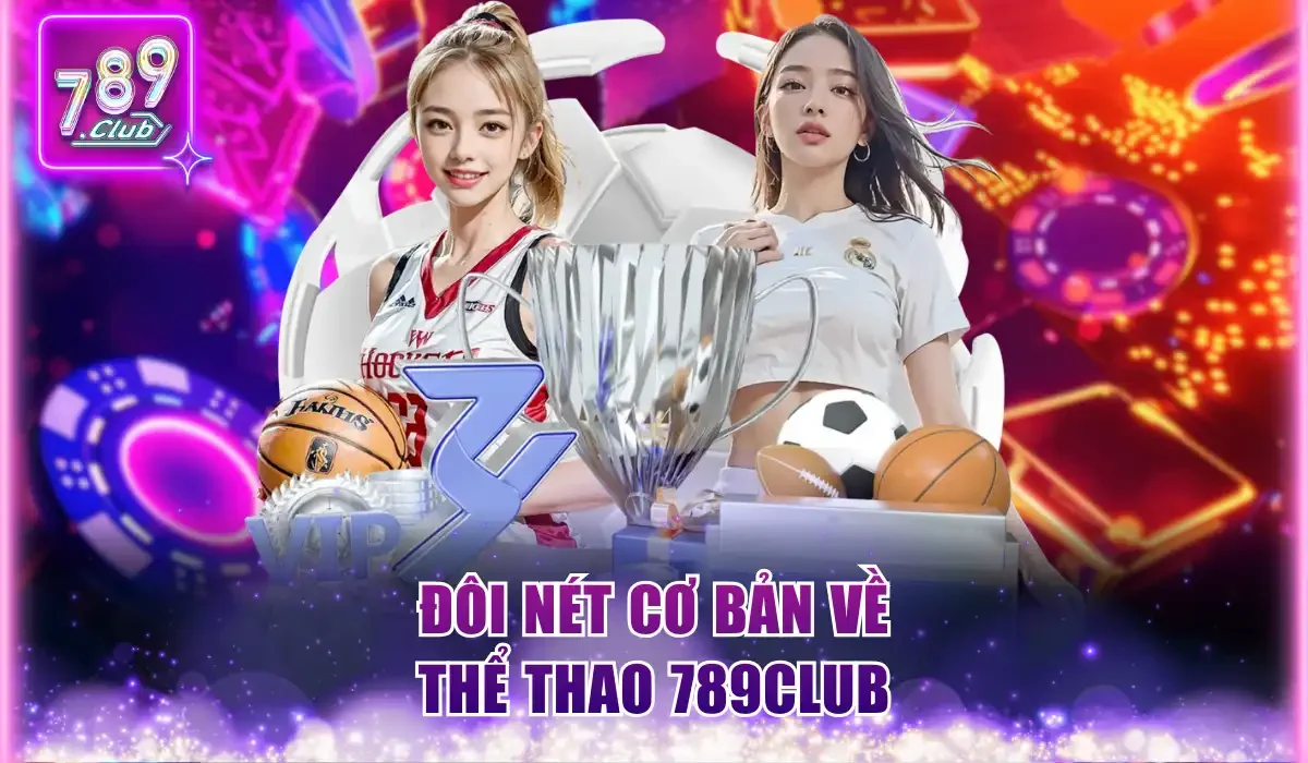 Thể Thao 789Club - Hệ Thống Trận Đấu Kịch Tính Và Sôi Động 1 Thể thao 789Club