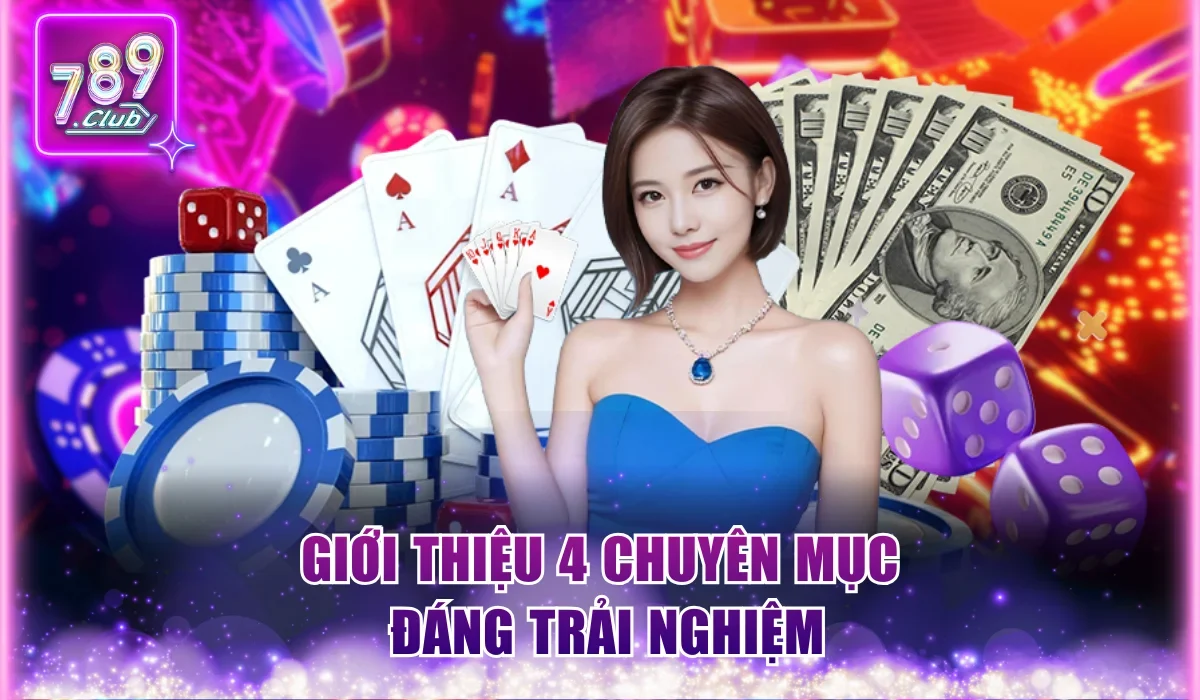 Giới thiệu 789Club Thương Hiệu Hàng Đầu Thị Trường 2026 3 gioi thieu 4 chuyen muc dang trai nghiem