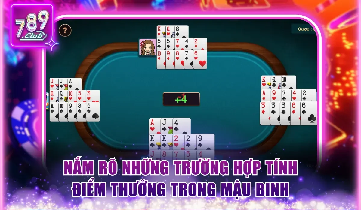 Nắm rõ những trường hợp tính điểm thưởng trong Mậu Binh