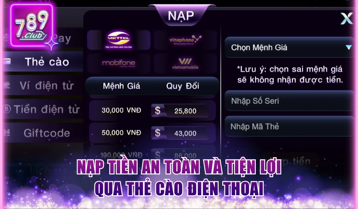 Nạp Rút Tiền 789Club Nhanh Và An Toàn Dành Cho Người Mới 2 nap tien an toan va tien loi qua the cao dien thoai