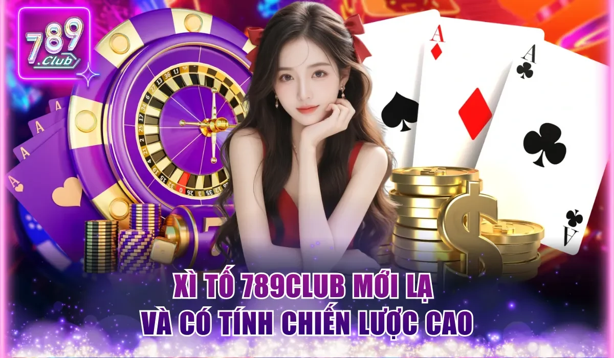 Xì Tố 789Club - Game Bài Đấu Trí Mới Lạ Top 1 Tại Châu Á 1 Xì Tố 789Club mới lạ và có tính chiến lược cao
