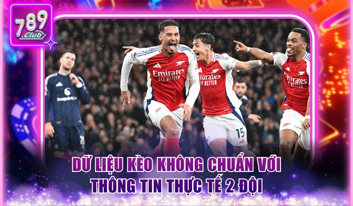 Cách Nhận Biết Kèo Dụ Và Tránh Bẫy Hiệu Quả Tại 789Club 3 Dữ liệu kèo không chuẩn với thông tin thực tế 2 đội