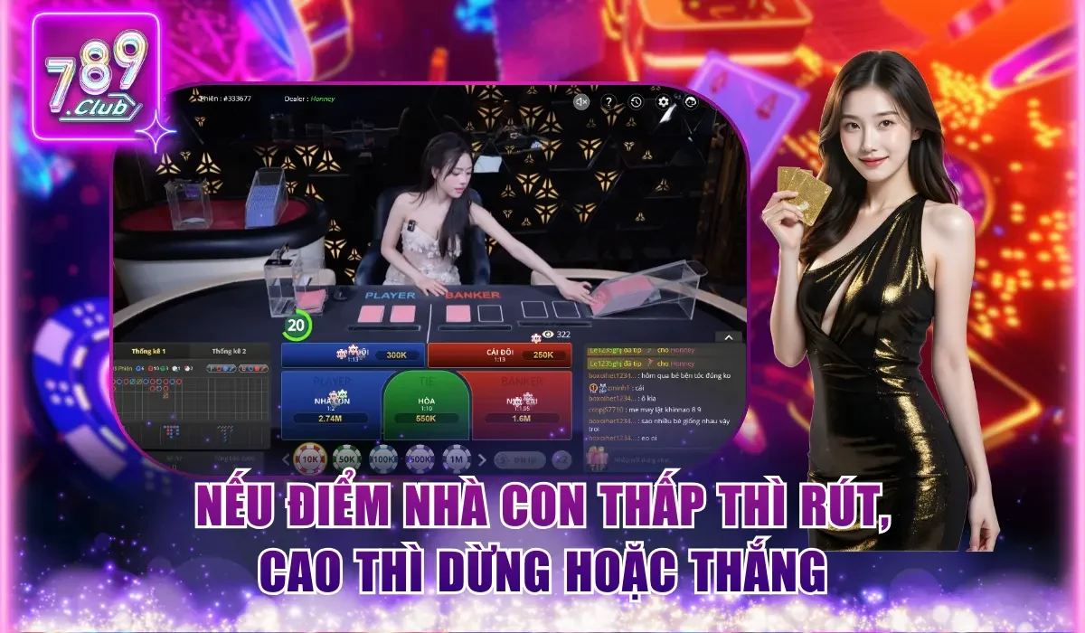 Nếu điểm Nhà Con thấp thì rút, cao thì dừng hoặc thắng